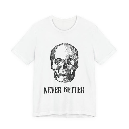 Skull 'Never Better' Graphic Tee