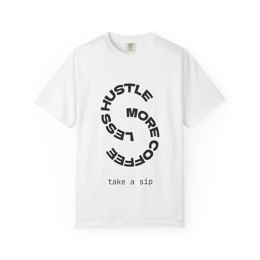T-Shirt — "Hustle More, Coffee Less" Graphic Tee (take a sip)