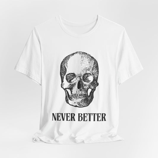 Skull 'Never Better' Graphic Tee
